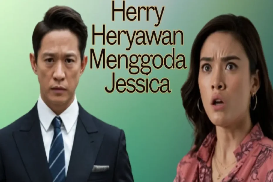 herry heryawan menggoda jessica